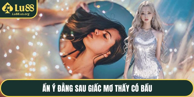 Ẩn ý đằng sau giấc mơ thấy có bầu
