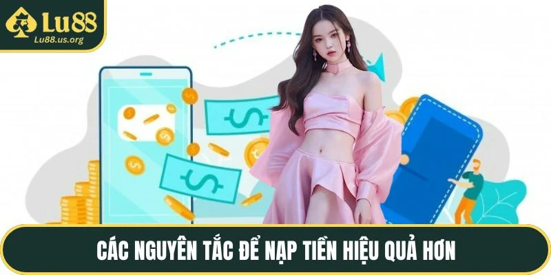 Các nguyên tắc để nạp tiền hiệu quả hơn
