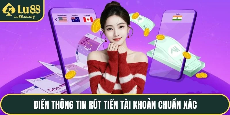 Điền thông tin rút tiền tài khoản chuẩn xác