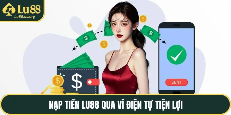 Nạp tiền LU88 qua ví điện tự tiện lợi